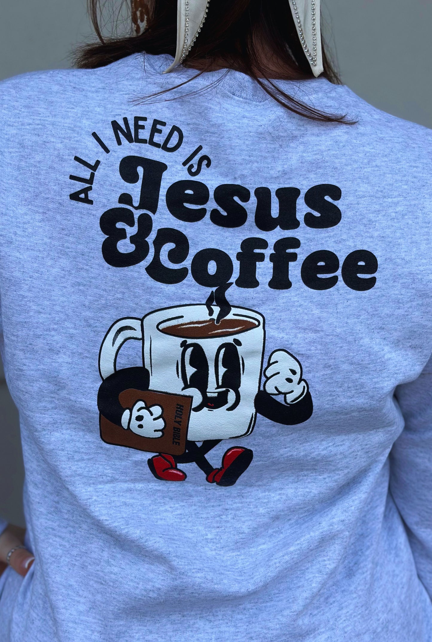 ASH ALL I NEED IS JESUS & COFFEE SWEATSHIRT