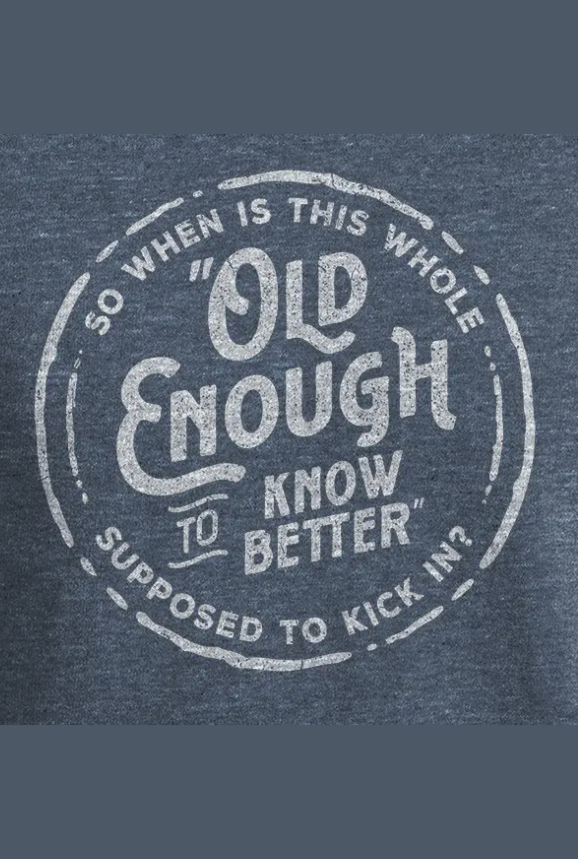 MEN'S OLD ENOUGH TEE
