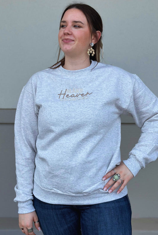 MAKE HEAVEN CROWDED SWEATSHIRT