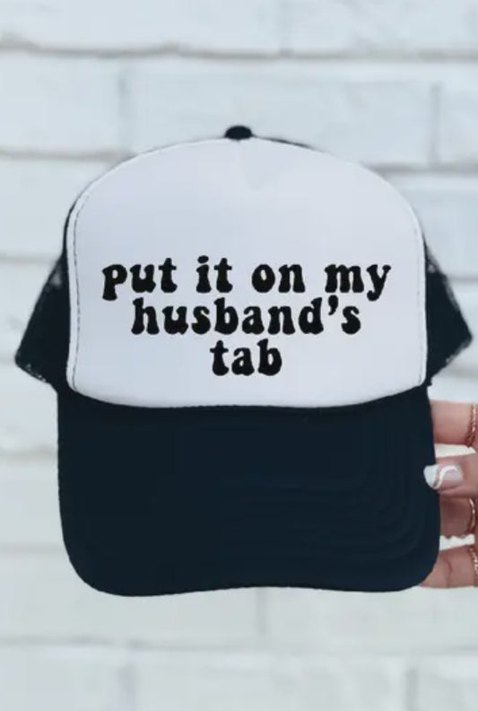 PUT IT ON MY HUSBAND'S TAB HAT