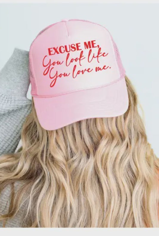 YOU LOOK LIKE YOU LOVE ME HAT