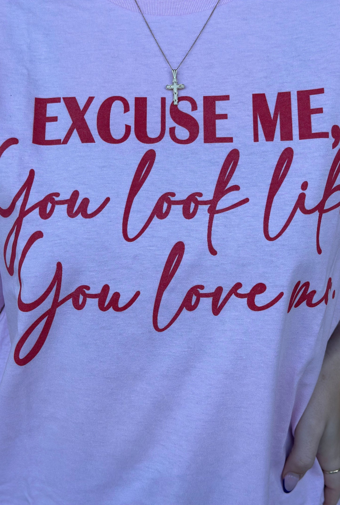 YOU LOOK LIKE YOU LOVE ME TEE